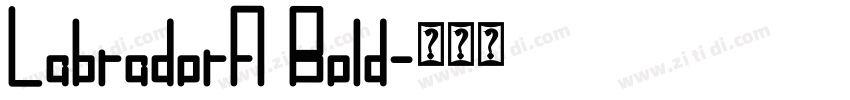 LabradorA Bold字体转换 LabradorA Bold字体转换